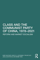 Class and the Communist Party of China, 1978-2021 : reform and market socialism /