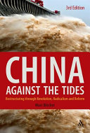China against the tides : restructuring through revolution, radicalism, and reform /