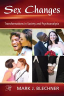 Sex changes : transformations in society and psychoanalysis /