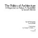 The politics of architecture : a perspective on Nelson A. Rockefeller /
