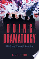 Doing Dramaturgy : Thinking Through Practice /