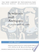 Symbiosis and ambiguity : a psychoanalytic study /