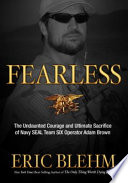 Fearless : the undaunted courage and ultimate sacrifice of Navy SEAL Team Six operator Adam Brown /