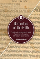 Defenders of the faith : studies in nineteenth- and twentieth-century Orthodoxy and Reform /