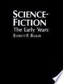 Science-fiction, the early years : a full description of more than 3,000 science-fiction stories from earliest times to the appearance of the genre magazines in 1930 : with author, title, and motif indexes /