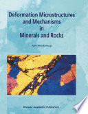 Deformation microstructures and mechanisms in minerals and rocks /