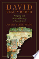 David remembered : kingship and national identity in ancient Israel /