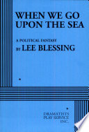 When we go upon the sea : a political fantasy /