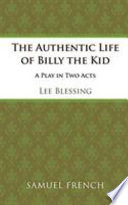 The authentic life of Billy the Kid : a play in two acts /