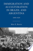 Immigration and Acculturation in Brazil and Argentina 1890-1929 /