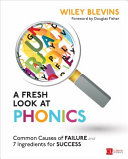 A fresh look at phonics, grades K-2 : common causes of failure and 7 ingredients for success /