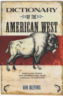 Dictionary of the American West : over 5,000 terms and expressions from aarigaa! to zopilote /