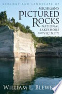 Geology and landscape of Michigan's Pictured Rocks National Lakeshore and vicinity /