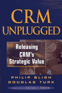 CRM unplugged : releasing CRM's strategic value /