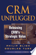 CRM unplugged : releasing CRM's strategic value /