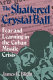 The shattered crystal ball : fear and learning in the Cuban missile crisis /