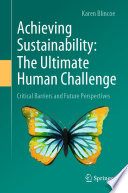 Achieving Sustainability: The Ultimate Human Challenge : Critical Barriers and Future Perspectives /