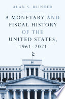 A monetary and fiscal history of the United States, 1961-2021 /