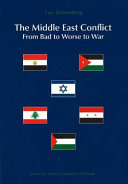The Middle East conflict : from bad to worse to war /