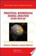 Practical biomedical signal analysis using MATLAB /