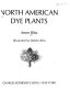 North American dye plants /