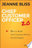 Chief customer officer 2.0 : how to build your customer-driven growth engine /