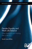 Gender equality and work-life balance : glass handcuffs and working men in the U.S. /