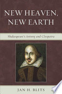 New heaven, new earth : Shakespeare's Antony and Cleopatra /