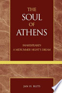 The soul of Athens : Shakespeare's A midsummer night's dream /