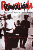 Rewolucja : Russian Poland, 1904-1907 /