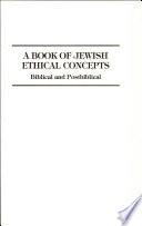 A book of Jewish ethical concepts : biblical and postbiblical /