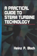 A practical guide to steam turbine technology /