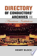 Directory of conductors' archives in American institutions /