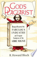 God's plagiarist : being an account of the fabulous industry and irregular commerce of the abbé Migne /