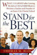 Stand for the best : what I learned after leaving my job as CEO of H&R Block to become a teacher and founder of an inner-city charter school /