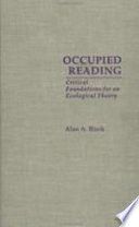 Occupied reading : critical foundations for an ecological theory /