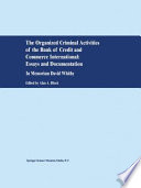 The Organized Criminal Activities of the Bank of Credit and Commerce International: Essays and Documentation : In memoriam David Whitby /