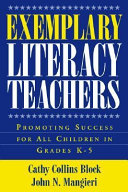 Exemplary literacy teachers : promoting success for all children in grades K-5 /