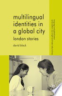 Multilingual Identities in a Global City : London Stories /