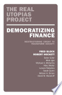 Democratizing finance restructuring credit to transform society / Fred Block, Robert Hockett [and 8 others].