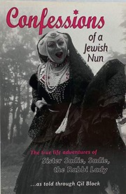 Confessions of a Jewish nun : the true life adventures of Sister Sadie, Sadie, the Rabbi Lady /