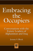 Embracing the occupiers : conversations with the future leaders of Afghanistan and Iraq /