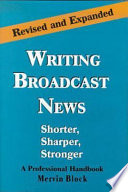Writing broadcast news : shorter, sharper, stronger /