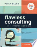 Flawless consulting : a guide to getting your expertise used /