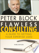 Flawless consulting : a guide to getting your expertise used /