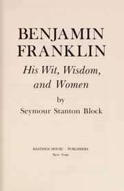 Benjamin Franklin : his wit, wisdom, and women /