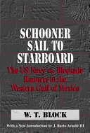 Schooner sail to starboard : the US Navy vs. blockade-runners in the western Gulf of Mexico /
