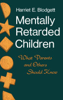 Mentally retarded children ; what parents and others should know /
