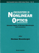 Encounters in nonlinear optics : selected papers of Nicolaas Bloembergen, with commentary /