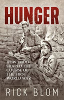 Hunger : how food shaped the course of the First World War /